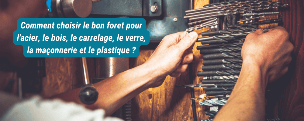 Comment choisir le bon foret de perçage ?